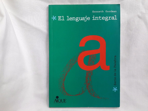 El Lenguaje Integral Kenneth Goodman Aique Revis Marta Marin