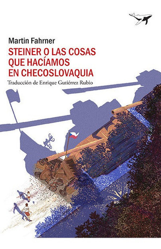 Steiner O Las Cosas Que Haciamos En Checoslovaquia, De Fahrner, Martin. Editorial Sajalin Editores, Tapa Blanda En Español