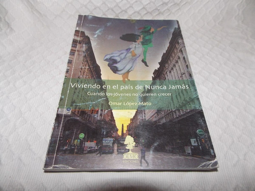 Viviendo En El País De Nunca Jamás - Omar López Mato