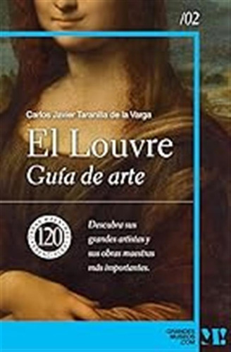 Museo Del Louvre. Guía De Arte: 120 Obras Maestras Esenciale