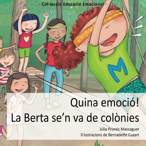 Quina Emoció! La Berta Se'n Va De Colònies: Volume 4 (educac