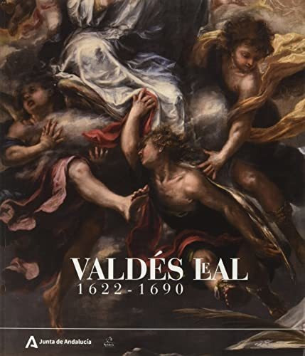 Valdés Leal : 1622 - 1690: Museo De Bellas Artes De Sevilla,