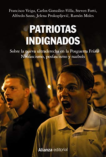 Patriotas Indignados : Sobre La Nueva Ultraderecha En La Pos