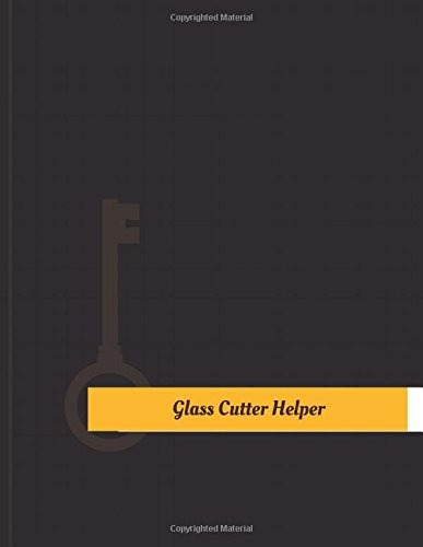 Glasscutter Helper Work Log Work Journal, Work Diary, Log  1