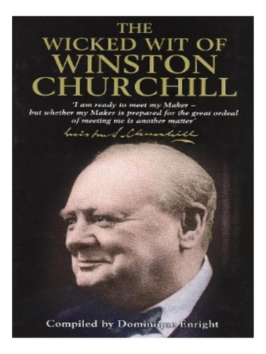 The Wicked Wit Of Winston Churchill - Dominique Enrigh. Eb19