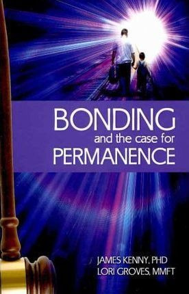 Bonding And The Case For Permanence - Lori Groves Ba