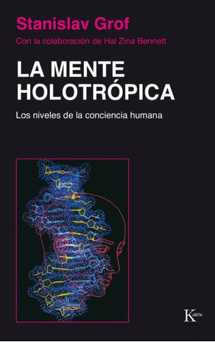 Mente Holotropica . Los Niveles De La Conciencia Humana , La