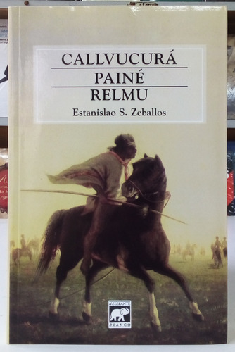 Callvucurá - Painé - Relmu - Estanislao Zeballos