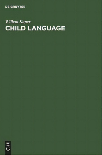 Child Language : A Language Which Does Not Exist?, De Willem Kaper. Editorial De Gruyter, Tapa Dura En Inglés