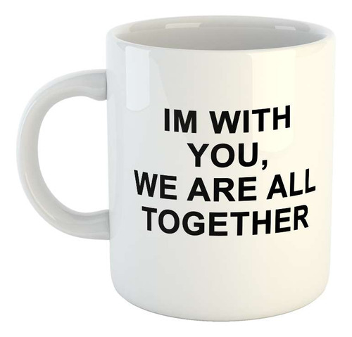 Taza Ceramica I Am With You We Are All Together