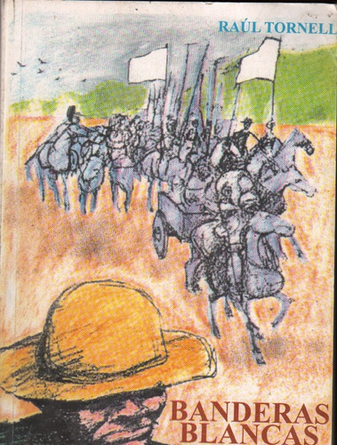 Banderas Blancas Raul Tornell General Miguel Amperan Arbelai (Usado)