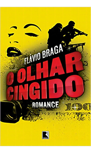 O Olhar Cingido, De Flavio Braga. Editora Record, Capa Mole Em Português, 2010