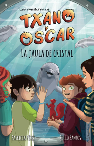 Libro: La Jaula De Cristal (las Aventuras De Txano Y Óscar) 