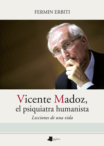 Vicente Madoz, El Psiquiatra Humanista, De Erbiti Zabaltza, Fermin. Editorial Pamiela Argitaletxea, Tapa Blanda En Español