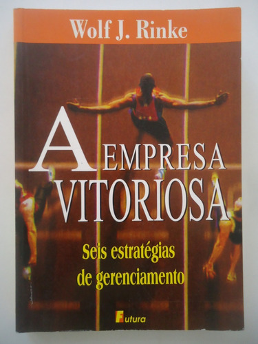 A Empresa Vitoriosa - Wolf J. Rinke