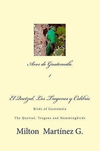 Aves De Guatemala: Birds Of Guatemala (el Quetzal, Trogones 