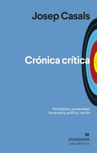 Cronica Critica, De Josep Casals Navas. Editorial Anagrama, Tapa Blanda En Español, 2020