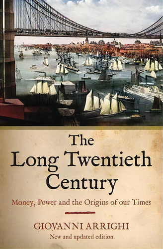 The Long Twentieth Century : Money, Power And The Origins Of Our Time, De Giovanni Arrighi. Editorial Verso Books, Tapa Blanda En Inglés