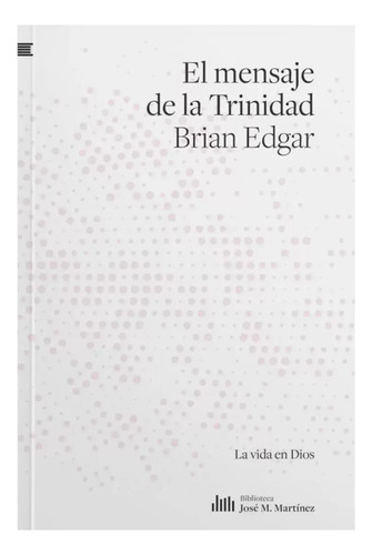 El Mensaje De La Trinidad - Brian Edgar