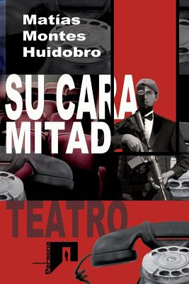 Libro Su Cara Mitad: Teatro - Montes Huidobro, Matias