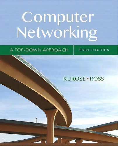 Computerworking : A Top-down Approach, De James Kurose. Editorial Pearson Education (us) En Inglés
