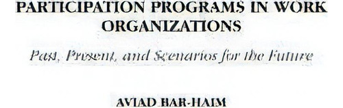 Participation Programs In Work Organizations, De Aviad Bar-haim. Editorial Abc Clio, Tapa Dura En Inglés