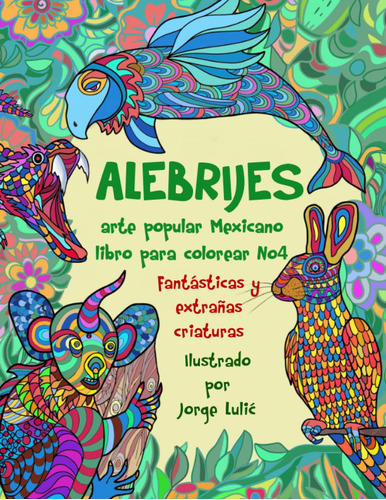 Alebrijes Arte Popular Mexicano Libro Para Colorear No4: F 