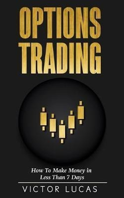 Options Trading : How To Make Money In Less Than 7 Days -...