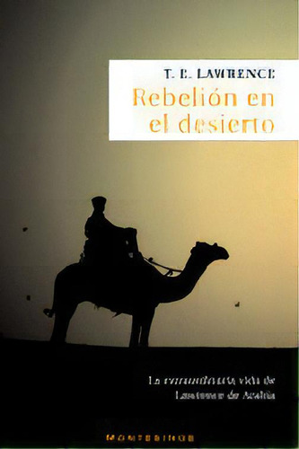 Rebeliãâ³n En El Desierto, De Lawrence, T.e.. Editorial Montesinos, Tapa Blanda En Español