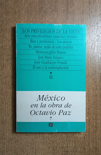 Los Privilegios De La Vista,méxico En La Obra De Octavio Paz