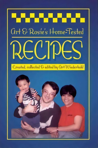 Art & Rosie's Home-tested Recipes, De Art Wiederhold. Editorial Iuniverse, Tapa Blanda En Inglés