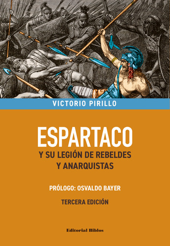 Espartaco Y Su Legion De Rebeldes Y Anarquista: Y Su Legión De Rebeldes Y Anarquistas, De Victorio Pirillo. Editorial Biblos, Tapa Blanda, Tercera Edición En Español, 2024