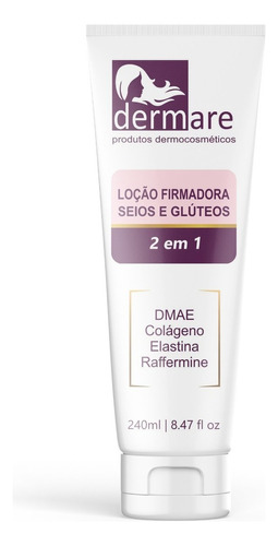 Loção Firmadora De Seios E Glúteos Com Dmae 240g - Dermare Tipo De Embalagem Bisnaga Fragrância Suave Tipos De Pele Para Todos Os Tipos De Pele