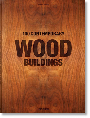 100 contemporary wood buildings, de Jodidio, Philip. Editora Paisagem Distribuidora de Livros Ltda., capa dura em inglés/francés/alemán, 2021