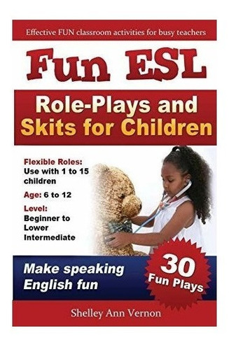 Fun Esl Role-plays And Skits For Children : Shelley Ann Ver