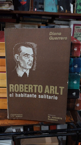 Diana Guerrero - Roberto Arlt El Habitante Solitario