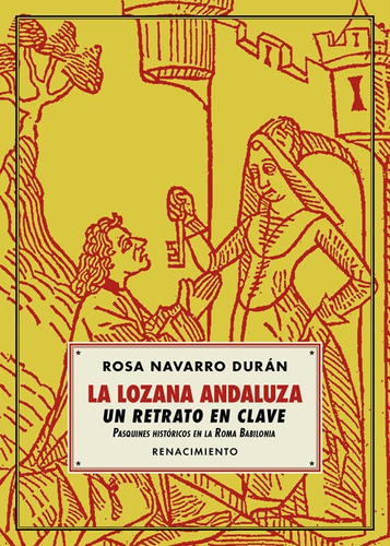 La Lozana Andaluza, un retrato en clave, de Navarro Durán, Rosa. Editorial Renacimiento, tapa blanda en español