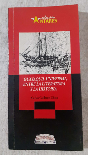 Guayaquil Universal, Entre La Literatura Y La Historia  