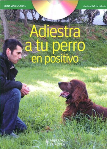 Imagen 1 de 3 de Adiestra A Tu Perro En Positivo (con Dvd), Santi, Hispano