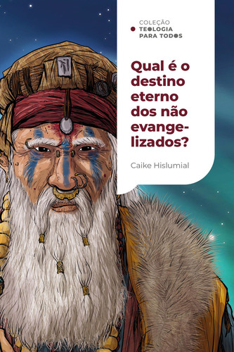 Qual E O Destino Eterno Dos Nao Evangelizados?: Uma Introduçao Ao Exclusivismo E Ao Inclusivismo, De Caike Hislumial. Editorial Thomas Nelson Brasil, Capa Mole, Edição 1 Em Português, 2024
