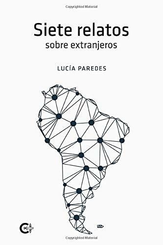Libro Siete Relatos Sobre Extranjerosde Lucía Paredes