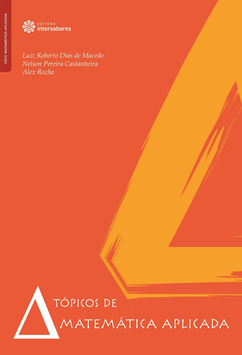 Tópicos de matemática aplicada, de Macedo, Luiz Roberto Dias De. Série Série Matemática Aplicada Editora Intersaberes Ltda., capa mole em português, 2013