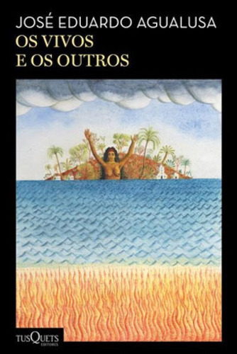 Os Vivos E Os Outros, De Agualusa, José Eduardo. Editora Tusquets Brasil, Capa Mole Em Português