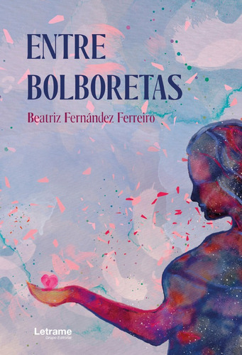 Entre Bolboretas, De Beatrizfernández Ferreiro. Editorial Letrame, Tapa Blanda En Español, 2023