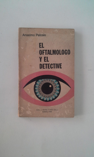 El Oftalmólogo Y El Detective - Anselmo Pelosio