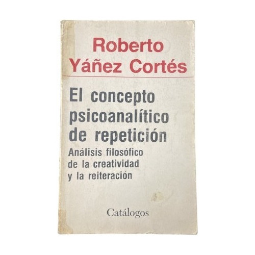 El Concepto Psicoanalítico De Repetición - R. Yañez - U 