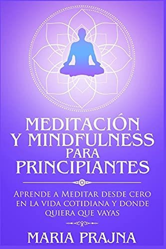 Libro : Meditacion Y Mindfulness Para Principiantes Aprende