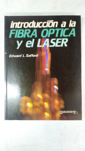 Introduccion A La Fibra Optica Y El Laser - Edward L Safford
