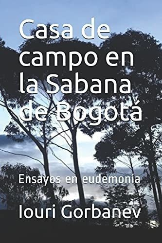 Casa De Campo En La Sabana De Bogota Ensayos En..., De Gorbanev, Iouri. Editorial Independently Published En Español