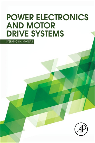 Power Electronics And Motor Drive Systems  -  Manias, Stefa